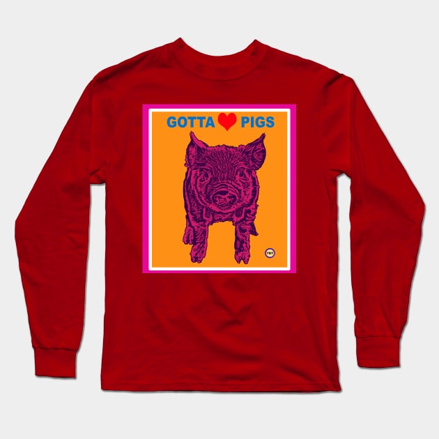 Gotta Love Pigs Long Sleeve T-Shirt by TBT-TSHIRTS